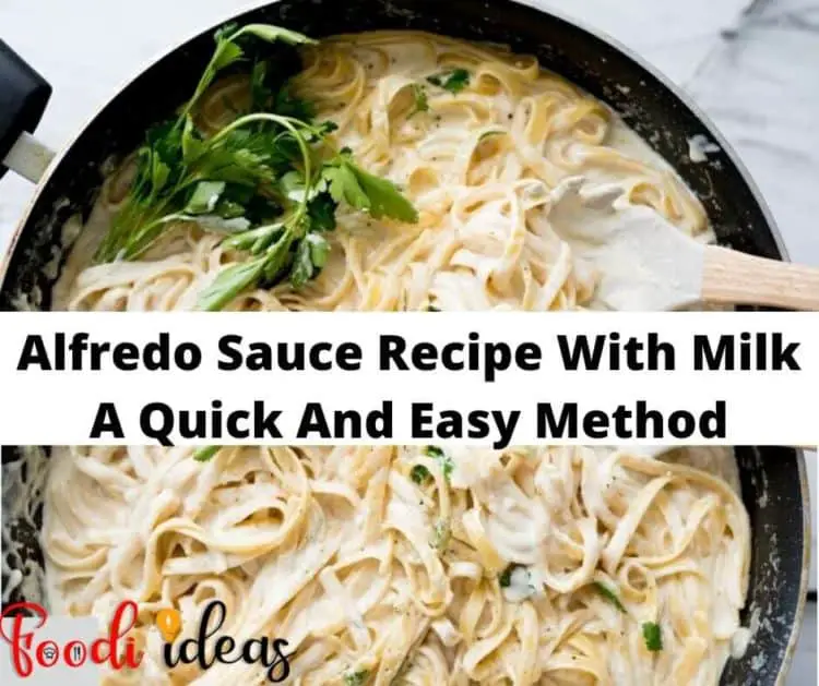 Alfredo Sauce Recipe With Milk A Quick And Easy Method