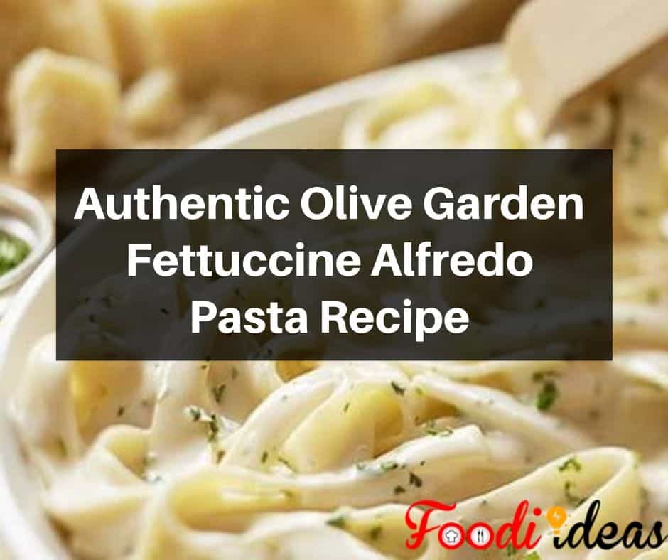 Authentic Olive Garden Fettuccine Alfredo Pasta Recipe