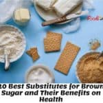 20 Best Substitutes for Brown Sugar and Their Benefits on Health