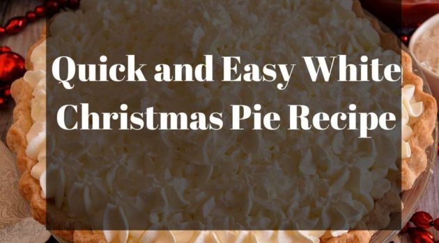 Quick and Easy White Christmas Pie Recipe
