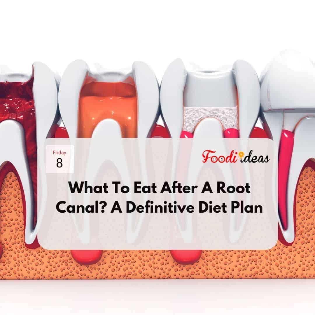 what-to-eat-after-a-root-canal-a-definitive-diet-plan-2023