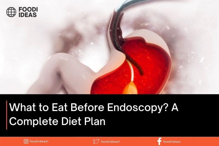 what-to-eat-before-endoscopy-a-complete-diet-plan-2023