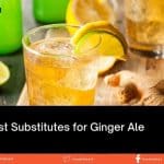 5 Best Substitutes for Ginger Ale